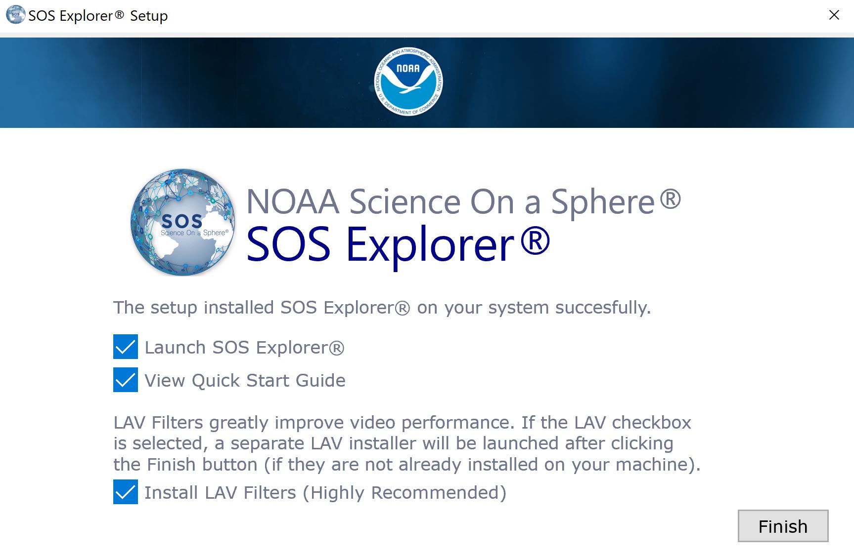 Shows the SOS Explorer® Install complete screen. Users can launch SOS Explorer®, 
    View the Quick Start Guide, or Install Lav Filter by selecting the options.